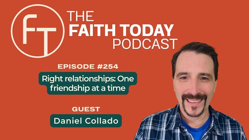 Faith Today Podcast Episode 254 - Daniel Collado