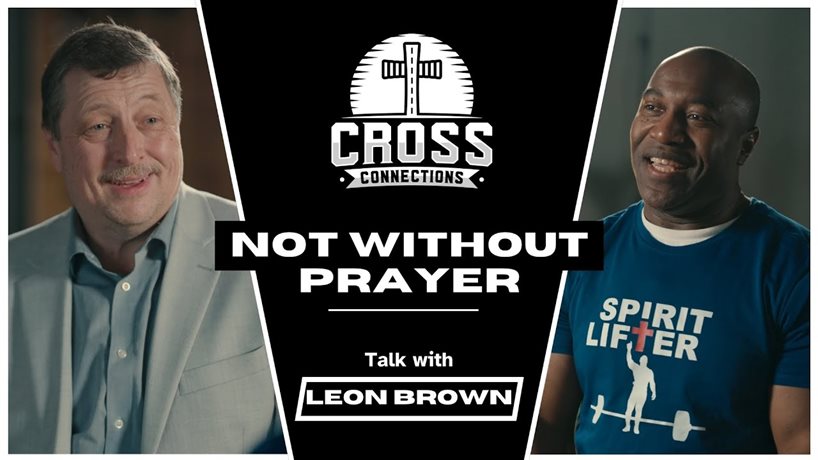 Not without prayer - Cross Connections video - Leon Brown
